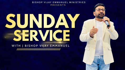 SUNDAY 2ND SERVICE BISHOP VIJAY EMMANUEL MINISTRIES