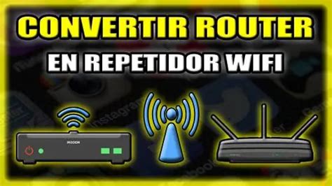 Cómo Convertir Un Viejo Router Como Repetidor Wifi Sin Cables Para