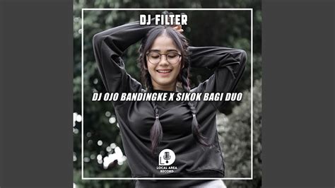 Dj Ojo Di Bandingke X Sikok Bagi Duo Youtube Music