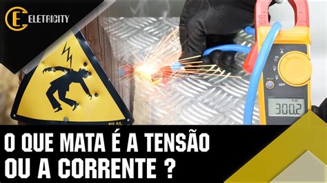 Choque ElÉtrico O Que Mata É A TensÃo Ou A Corrente Youtube