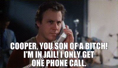 YARN Cooper You Son Of A Bitch I M In Jail I Only Get One Phone