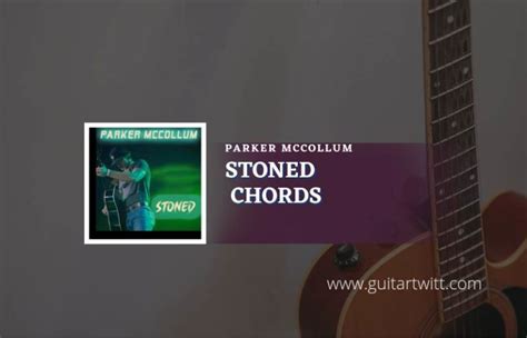 Stoned Chords By Parker McCollum - Guitartwitt