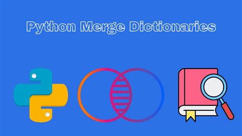 Python Merge Dictionaries Achieving Seamless Data Integration