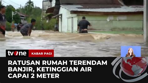 Banjir Rendam Ratusan Rumah Di Rokan Hulu Kabar Pagi Tvone Youtube