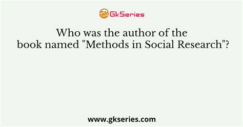 Who Was The Author Of The Book Named Methods In Social Research