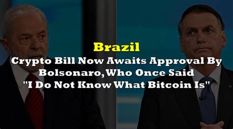 Brazil S Crypto Bill Now Awaits Approval By Bolsonaro Who Once Said I