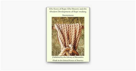 ‎The Story of Rope: The History and the Modern Development of Rope ...