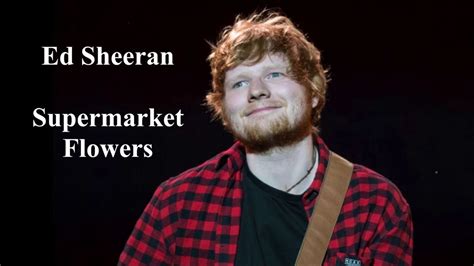 Supermarket Flowers Ed Sheeran Lyrics Ve Türkçe Çeviri Youtube