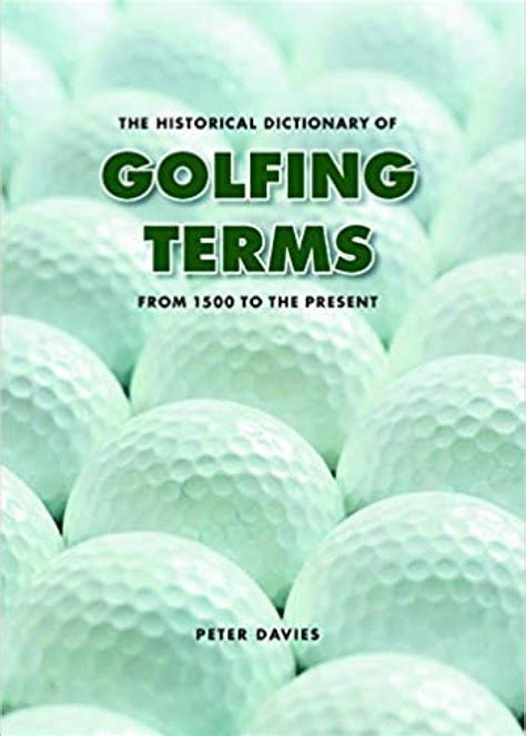 The Historical Dictionary of Golfing Terms By Peter Davies (1980 ...