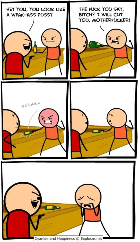 Hey You You Look Like The Fuck You Say Bitch I Will Cut Cyanide And Happiness E Explosm