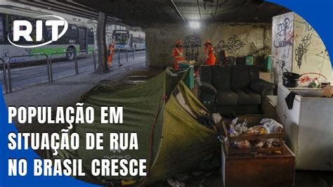 Popula O Em Situa O De Rua No Brasil Cresce Em Dez Anos E Supera