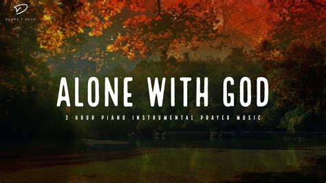 Alone With God 3 Hour Prayer Time Music Christian Meditation Music