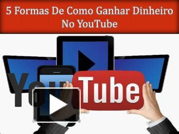 PPT 5 Formas De Como Ganhar Dinheiro No YouTube PowerPoint