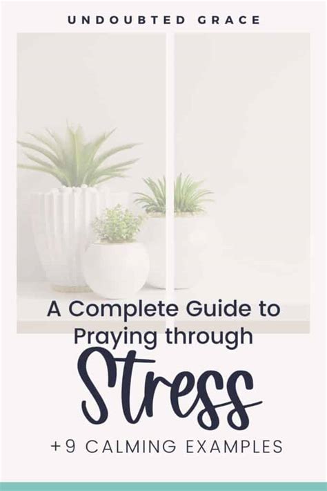 9 Calming And Powerful Prayers For Stress Undoubted Grace