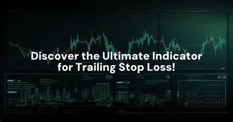 Discover The Ultimate Indicator For Trailing Stop Loss