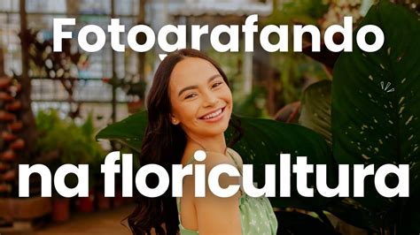 Daily Vlog Ensaio Fotogr Fico Sabrina Na Floricultura Bastidores