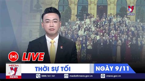 TRỰC TIẾP Thời sự 24h cập nhật tối 9 11 Tin nóng Thế giới mới nhất