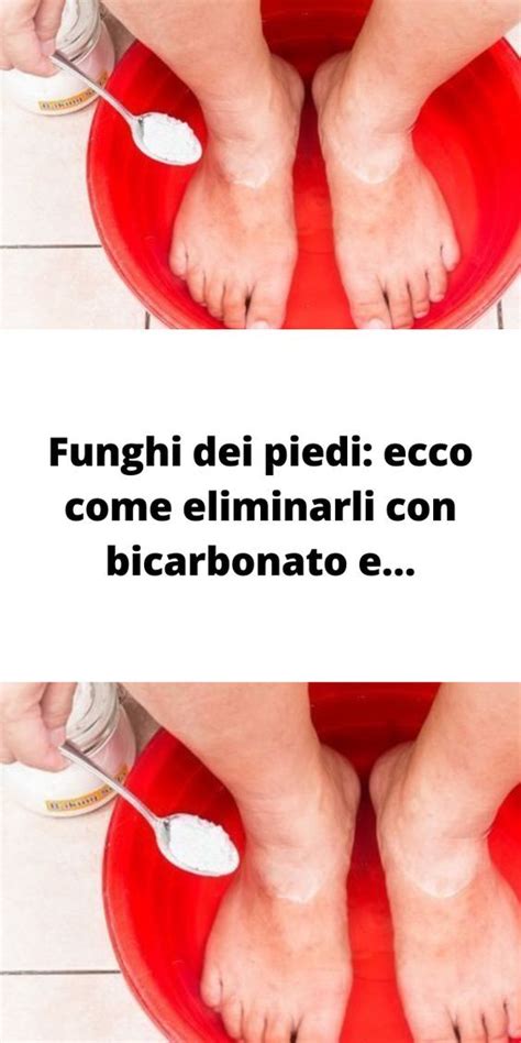 Funghi Dei Piedi Ecco Come Eliminarli Con Bicarbonato E Casa