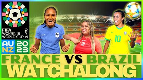 FRANCE VS BRAZIL LIVE STREAM WATCHALONG FIFA WOMEN S WORLD CUP 2023