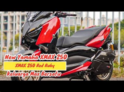 Keluarga Max Bersatu New Yamaha Xmax Red Ruby Gantikan Yamaha Nmax