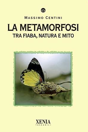 La Metamorfosi T Tra Fiaba Natura E Mito Xenia Libri