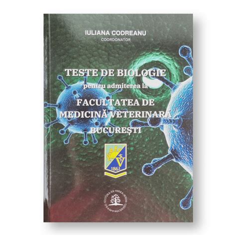 Teste De Biologie Pentru Admitere La Facultatea De Medicina Veterinara