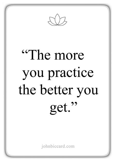 The More You Practice The Better You Get Reflection Quotes Life