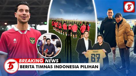 TIMNAS FULL SKUAD 3 Naturalisasi Debut Vs Vietnam Hubner Debut Liga