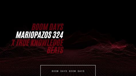 Boom Days Mario Pazos Prod Trueknowledge Beats Youtube