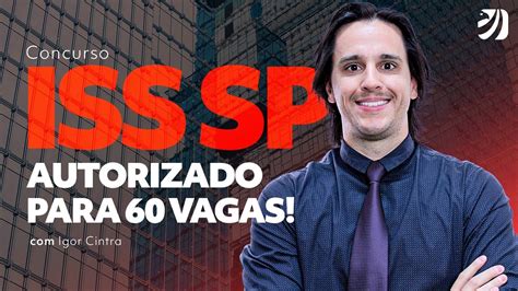 Concurso Iss Sp Certame Autorizado Para Vagas Igor Cintra