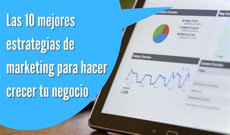 Las 10 Mejores Estrategias De Marketing Para Hacer Crecer Tu Negocio Crear Tu Sitio Web