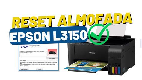 NOVO RESET ALMOFADA EPSON L3150 IMPRESSORA NAO IMPRIME RESOLVIDO