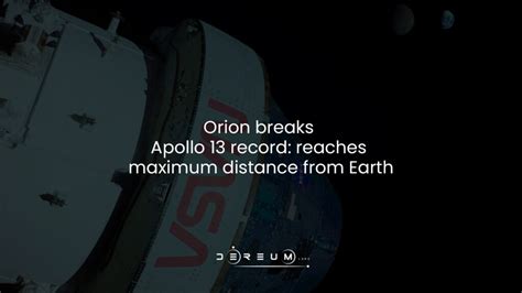 Orion Breaks Apollo 13 Record Reaches Maximum Distance From Earth