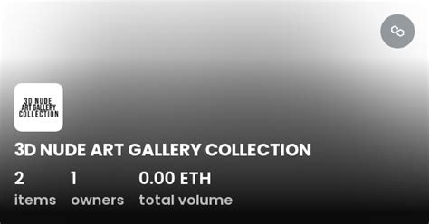 3D NUDE ART GALLERY COLLECTION Collection OpenSea