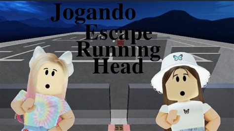 Fugindo Das Cabe As Gigantes Roblox Escape Running Head Youtube