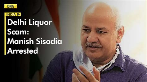 Delhi Liquor Scam Manish Sisodia Arrested By Cbi After 8 Hour Questioning