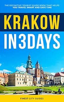 Krakow In 3 Days The Definitive Tourist Guide Book That Helps You