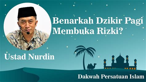 Benarkah Dzikir Pagi Membuka Rizki Ustad Nurdin Youtube