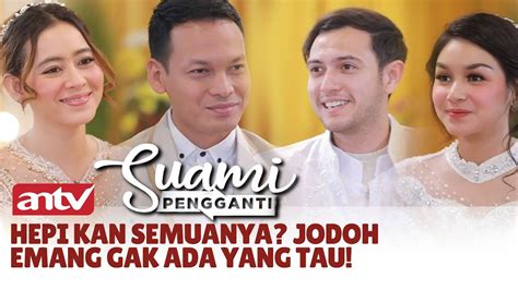 Hepi Kan Semuanya Jodoh Emang Gak Ada Yang Tau Suami Pengganti ANTV