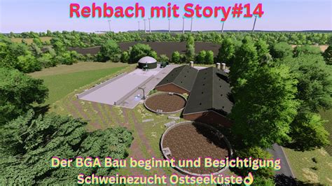 LS22 Story Rehbach Mit Story 14 Der BGA Bau Beginnt Und Besichtigung