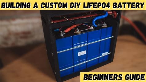 Very Detailed Beginners Guide To Building A Custom Diy Lifepo4 Battery