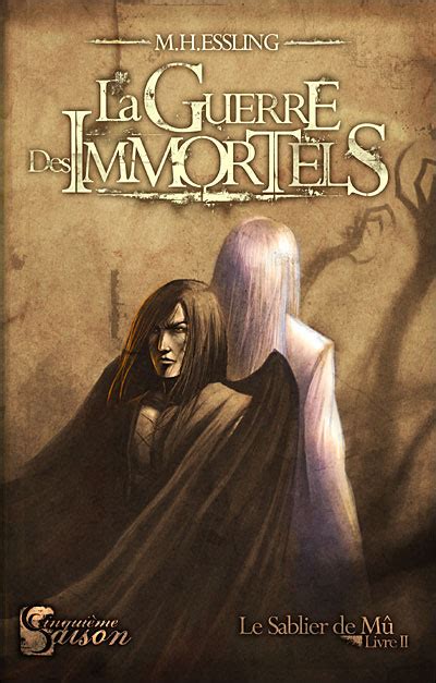 Le sablier De Mû Tome 2 La guerre des immortels M H Essling