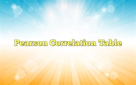 Pearson Correlation Table