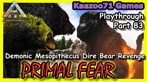 Demonic Mesopithecus Dire Bear Revenge Ark Primal Fear Part 83💥 Youtube