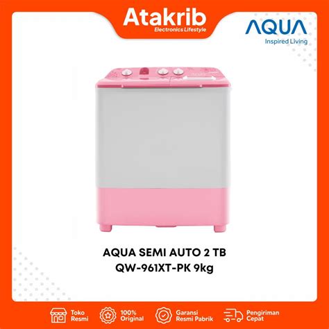 Aqua Semi Auto Tb Qw Xt Pk Atakrib Toko Elektronik