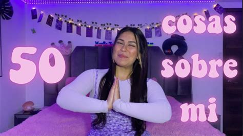 Mi Primer Video 50 Cosas Sobre Mi💜 Youtube