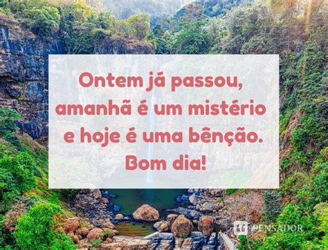 As 145 Melhores Frases De Bom Dia ⛅ Pensador