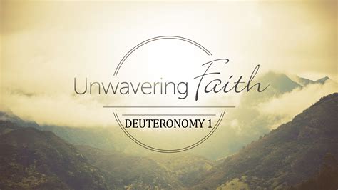 Deuteronomy 1 Unwavering Faith West Palm Beach Church Of Christ