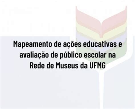 V Mostra Virtual Pesquisa e Extensão Rede de Museus UFMG Semana