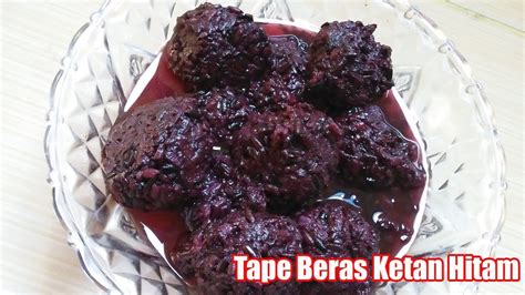 Cara Membuat Tape Beras Ketan Hitam Yang Benar Dan Enak Youtube